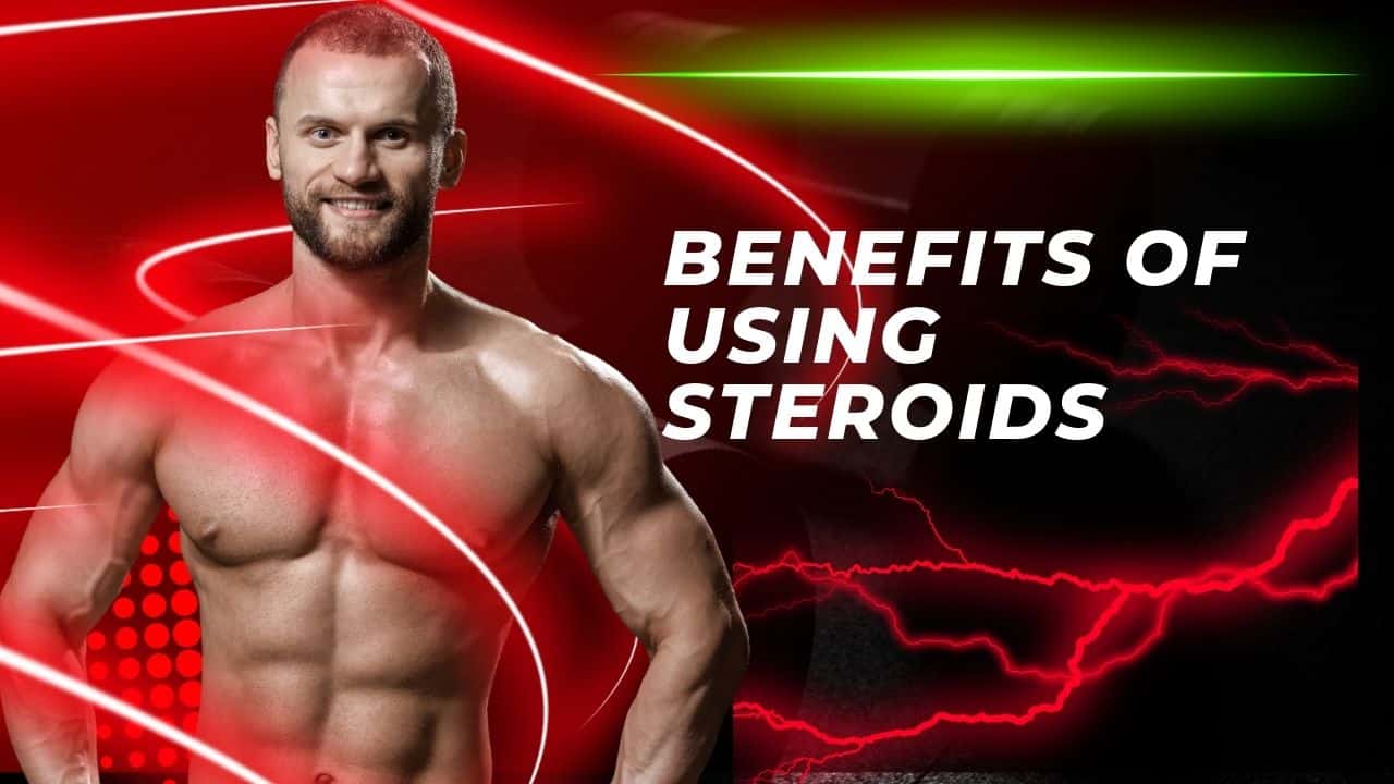 Benefits of using steroids for muscle growth