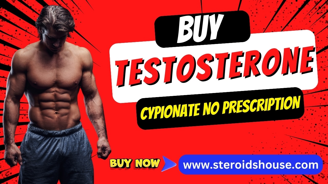 A customer can Buy Testosterone Cypionate No Prescription
