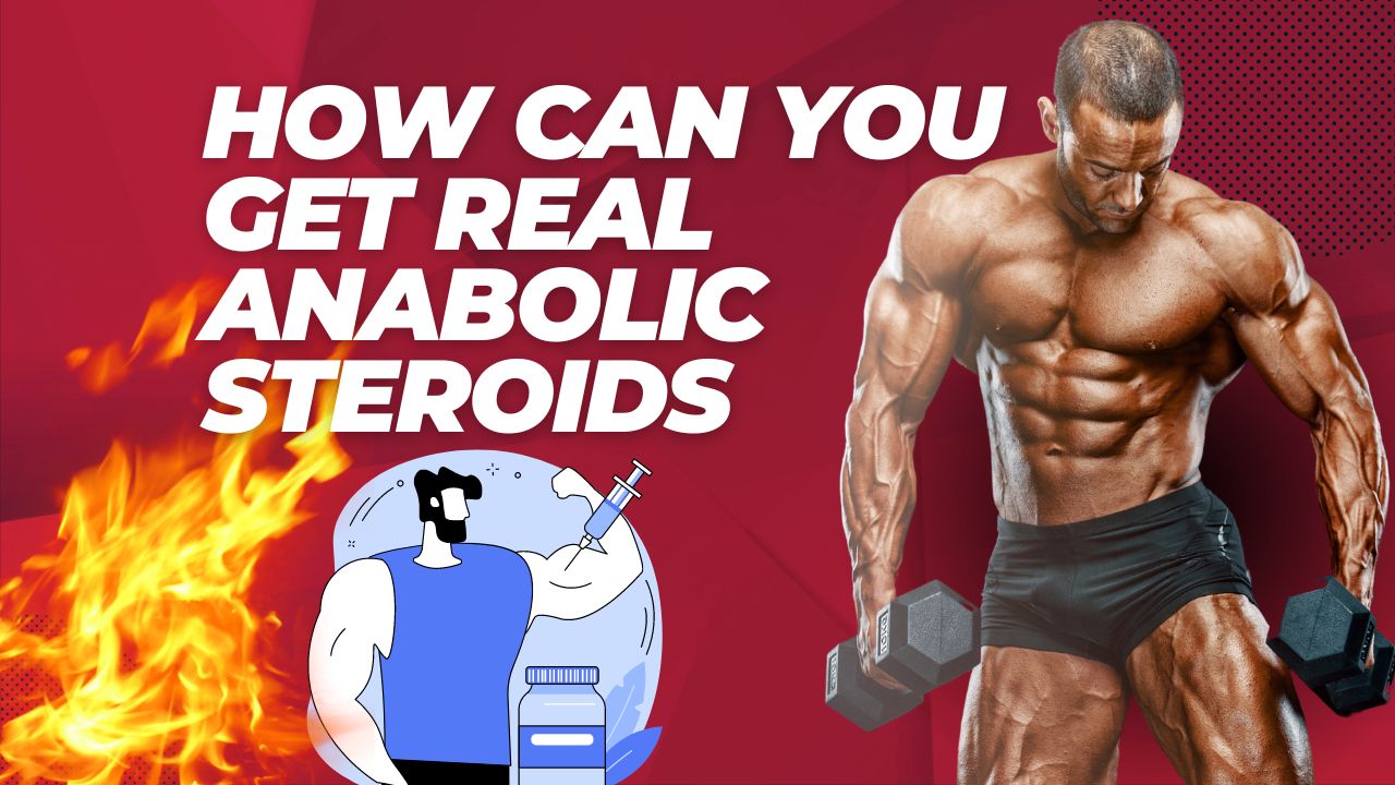 How can you get anabolic steroids?