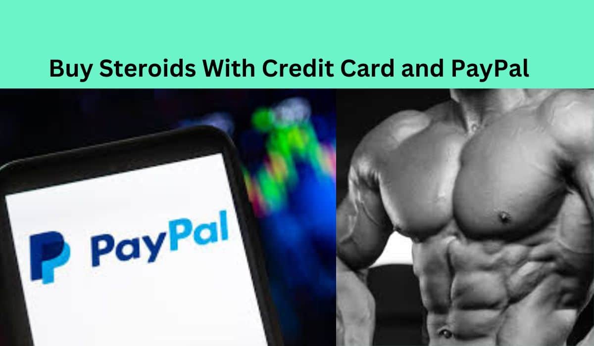Buy Steroids With Credit Card And PayPal
